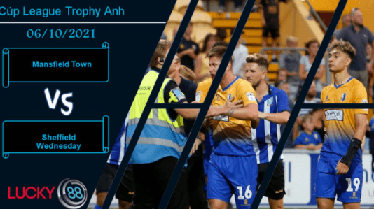 LUCKY88 Mansfield Town vs Sheffield Wednesday, Nhận định bóng đá 06/10/2021, Đánh bại chủ nhà