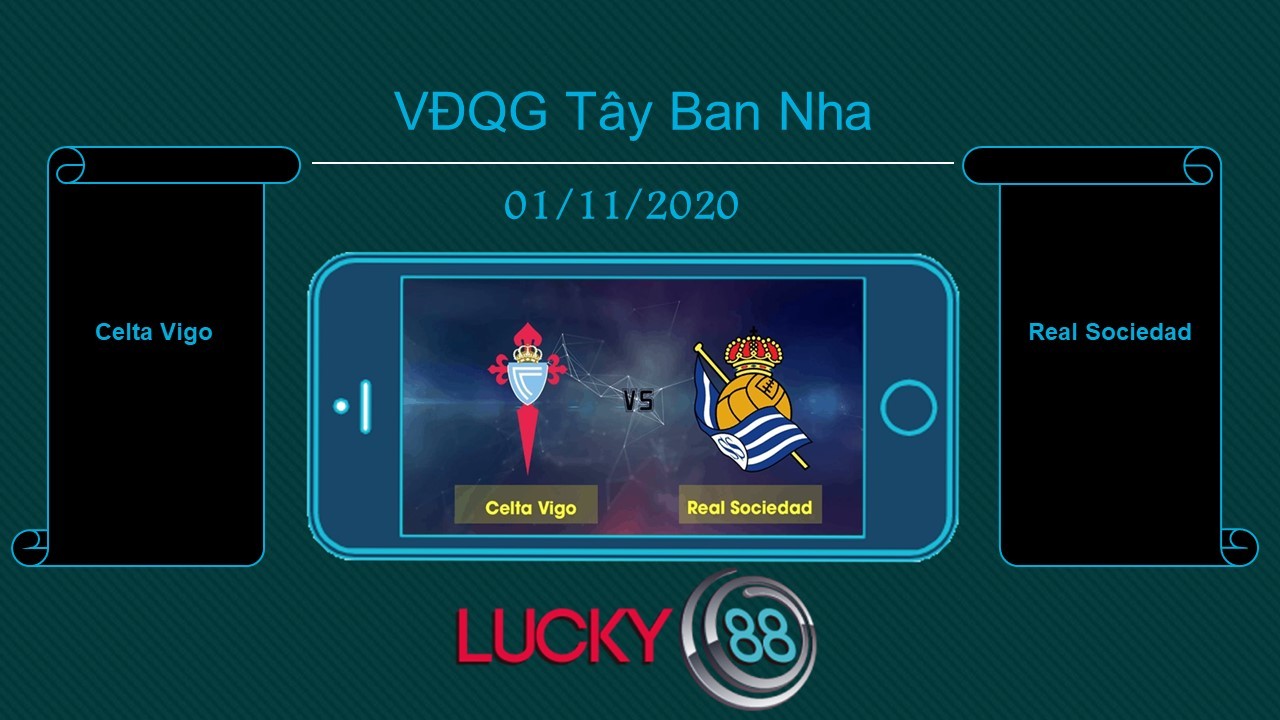 LUCKY88 Celta Vigo vs Real Sociedad , Tip bóng đá miễn phí ngày 01/11/2020