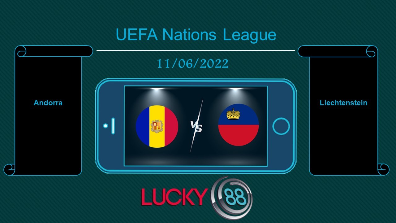 LUCKY88 Andorra vs Liechtenstein , Tip bóng đá miễn phí ngày 11/06/2022