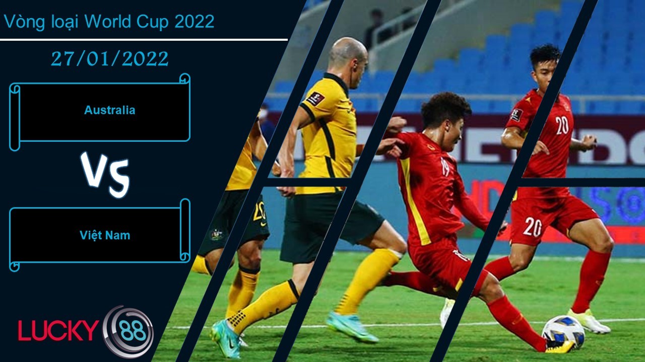 LUCKY88 Australia vs Việt Nam, Nhận định bóng đá 27/01/2022, Khó có bất ngờ