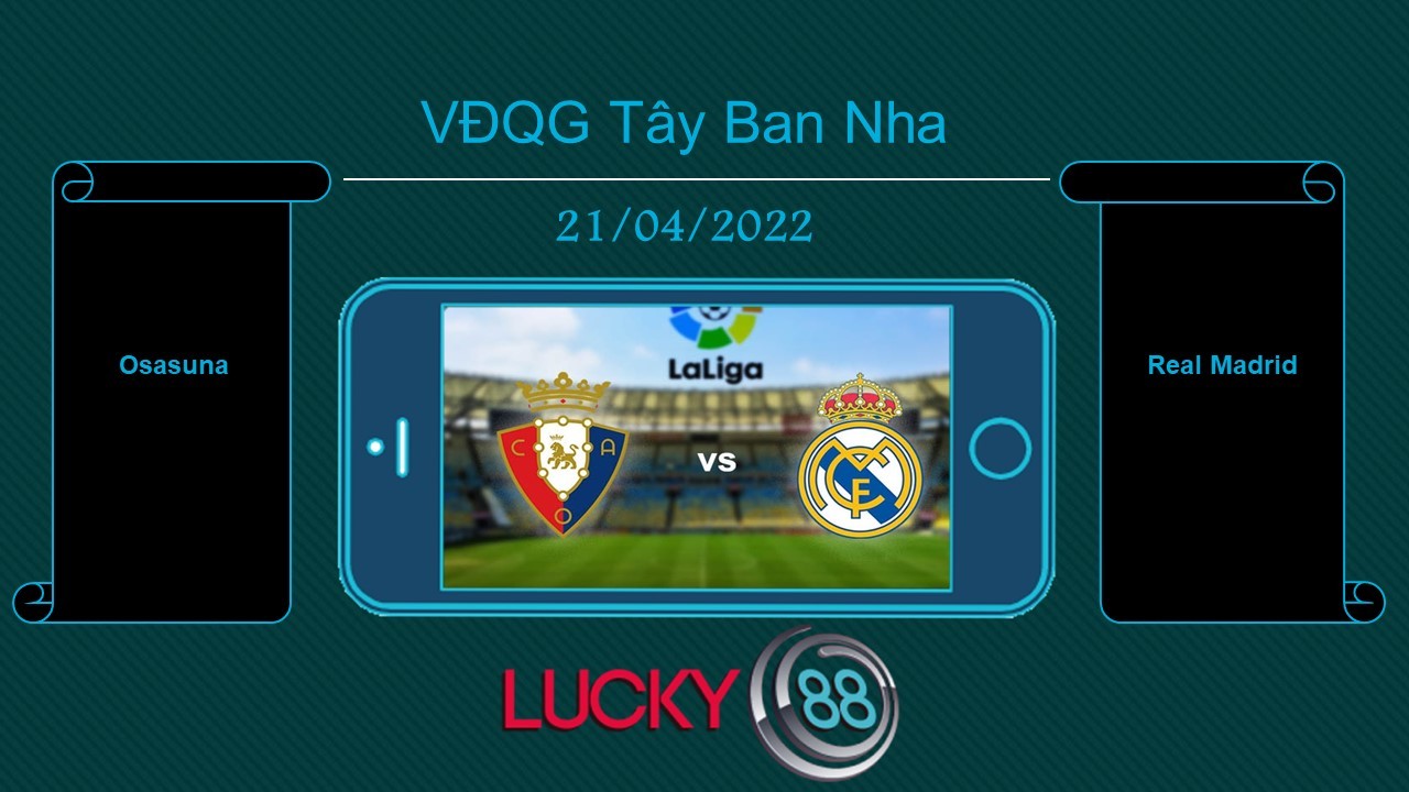 LUCKY88 Osasuna vs Real Madrid  , Tip bóng đá miễn phí ngày 21/04/2022