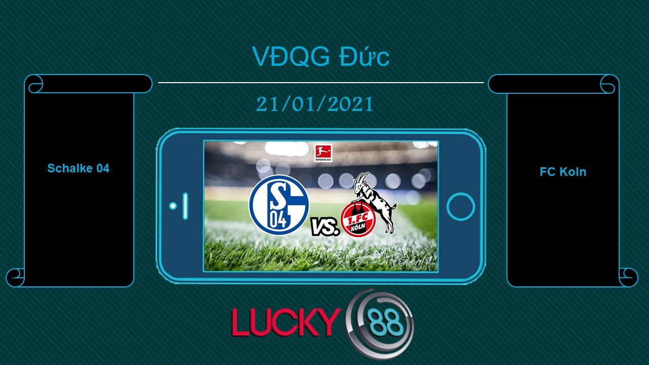 LUCKY88 Schalke 04 vs FC Koln , Tip bóng đá miễn phí ngày 21/01/2021
