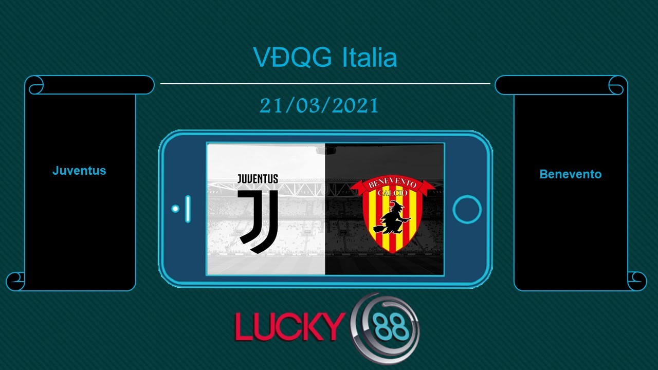 LUCKY88 Juventus vs Benevento , Tip bóng đá miễn phí ngày 21/03/2021