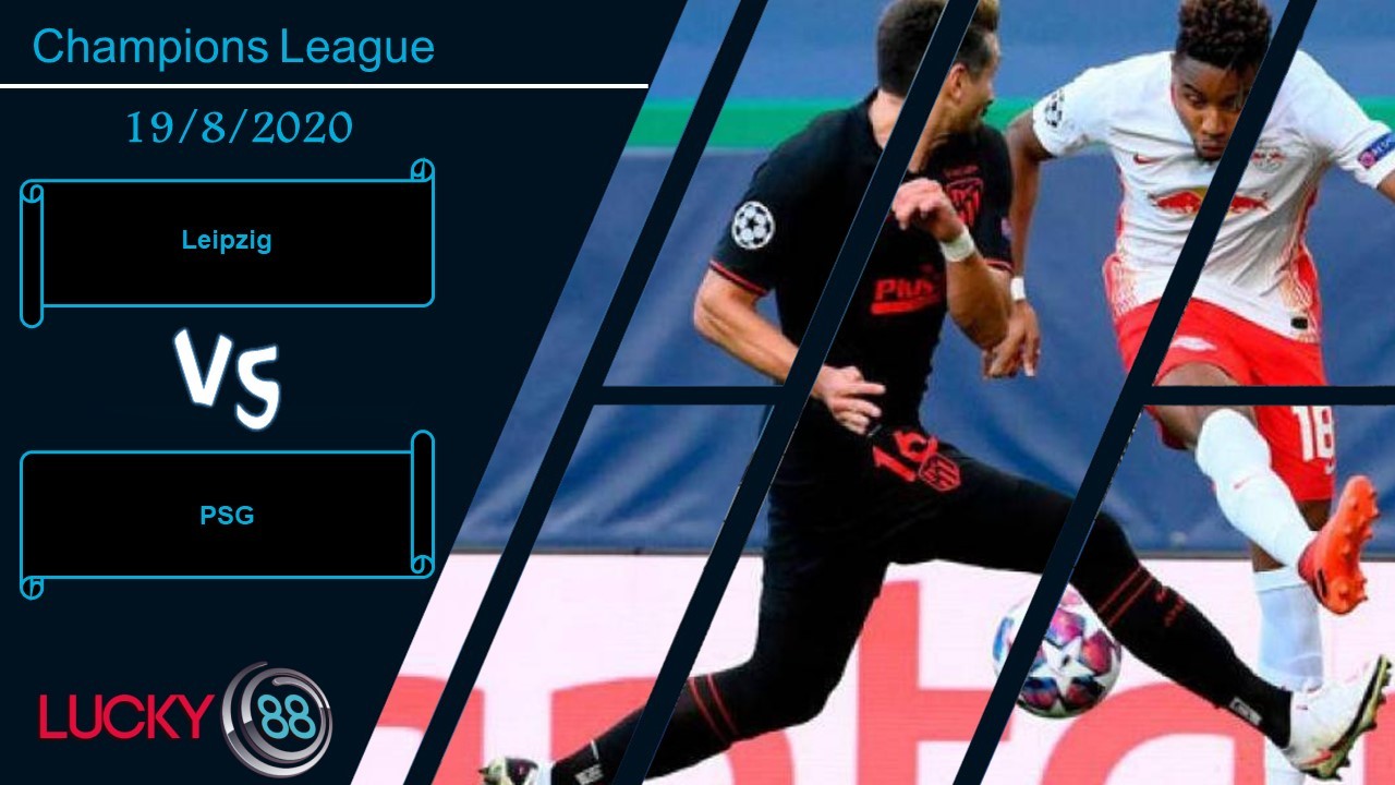 LUCKY88 Leipzig vs PSG, Nhận định bóng đá 19/08/2020, Tiếp tục tạo bất ngờ