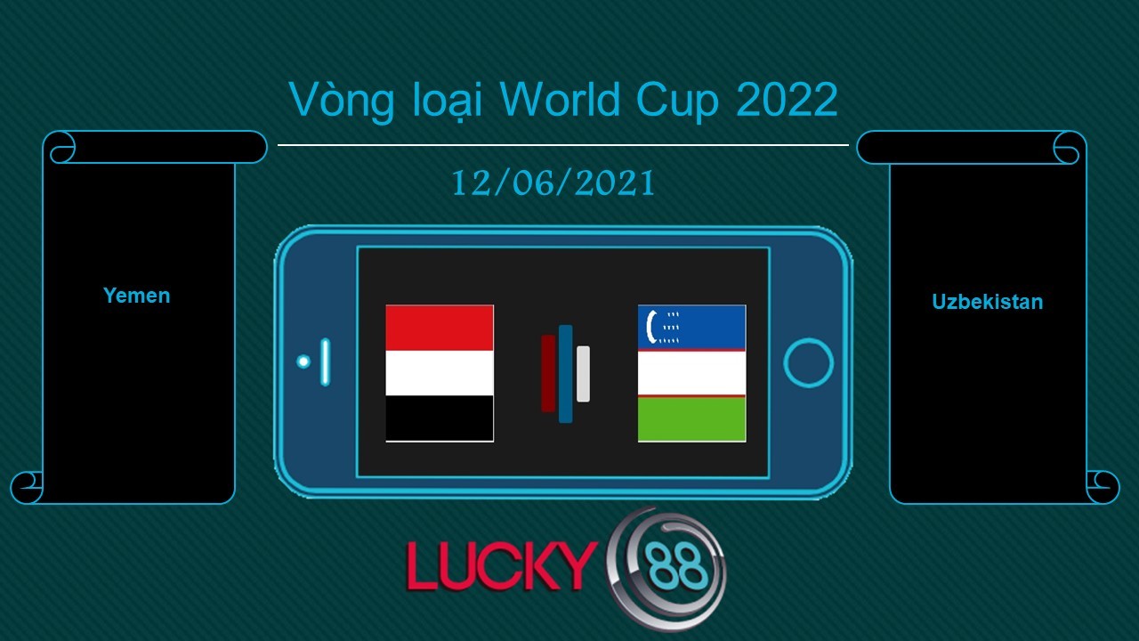 LUCKY88 Yemen vs Uzbekistan , Tip bóng đá miễn phí ngày 12/06/2021