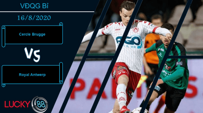 LUCKY88 Cercle Brugge vs Royal Antwerp , Nhận định bóng đá 16/08/2020, Lấn át