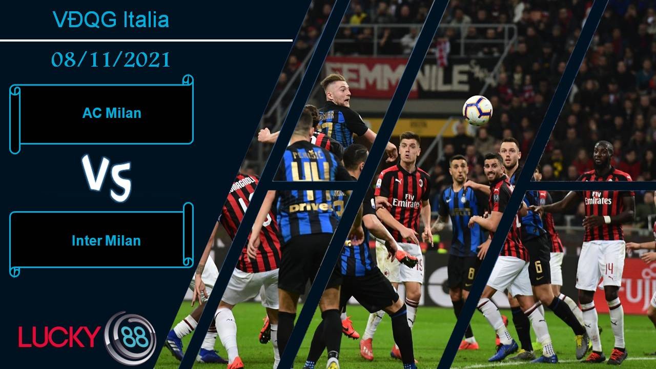 LUCKY88 AC Milan vs Inter Milan, Nhận định bóng đá 08/11/2021, Derby cân sức