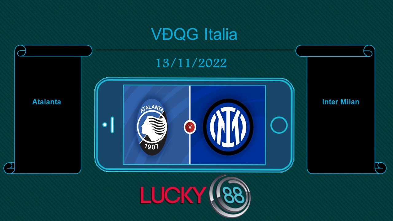 LUCKY88 Atalanta vs Inter Milan , Tip bóng đá miễn phí ngày 13/11/2022