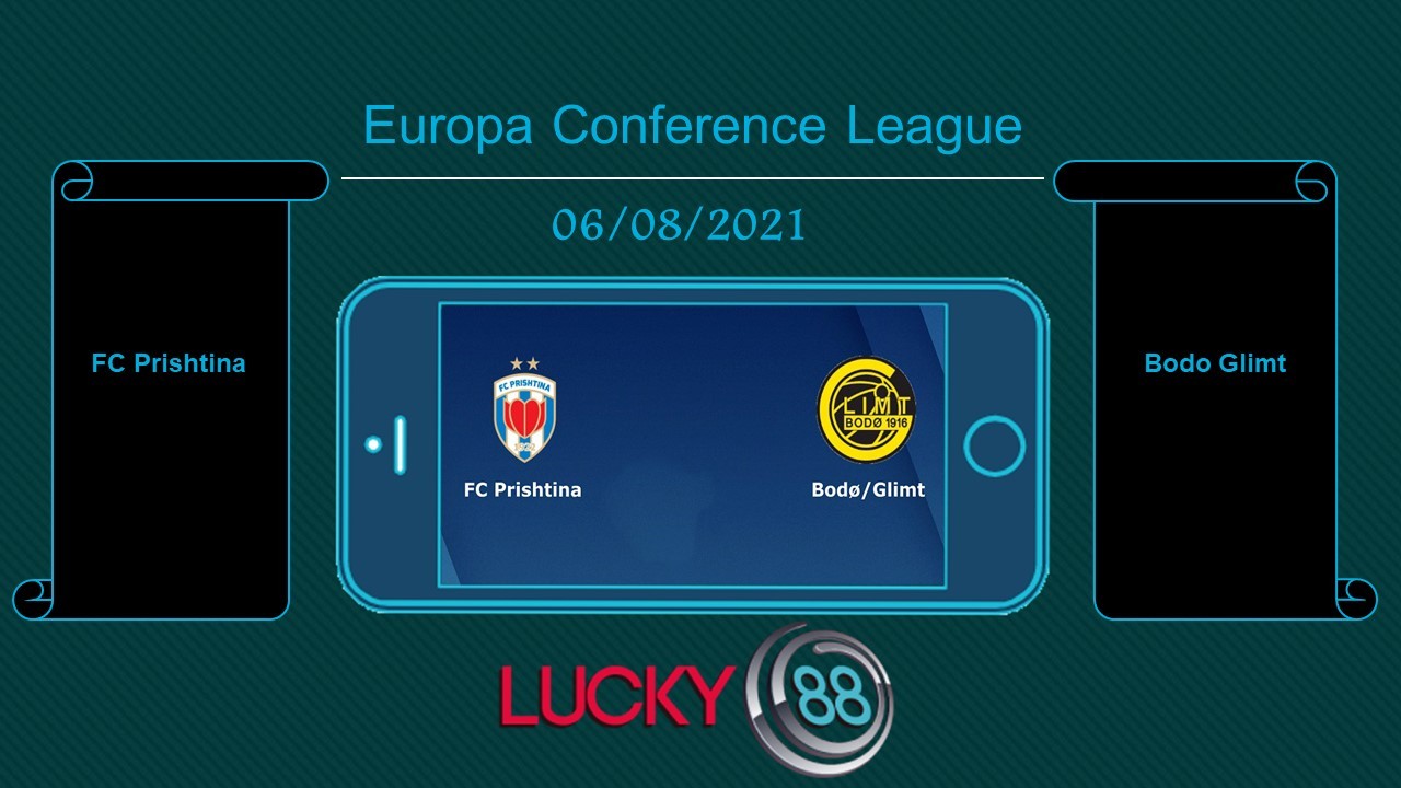 LUCKY88 FC Prishtina vs Bodo Glimt , Tip bóng đá miễn phí ngày 06/08/2021