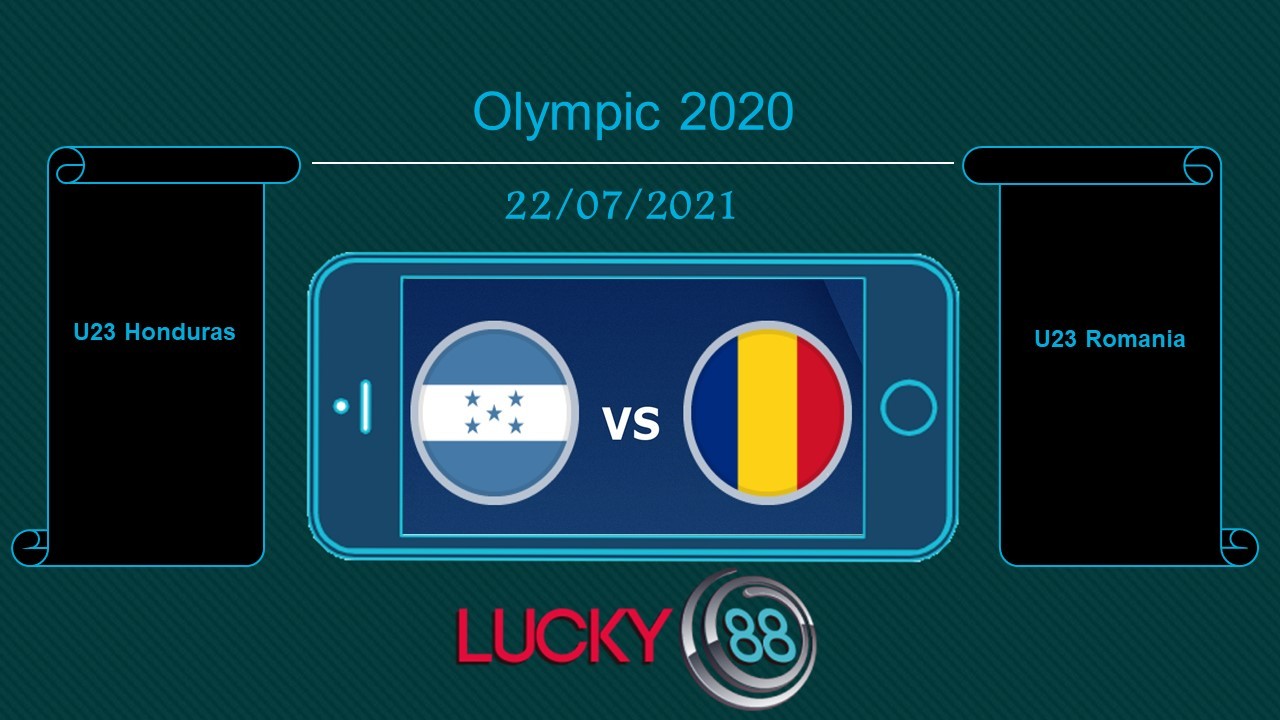 LUCKY88 U23 Honduras vs U23 Romania , Tip bóng đá miễn phí ngày 22/07/2021