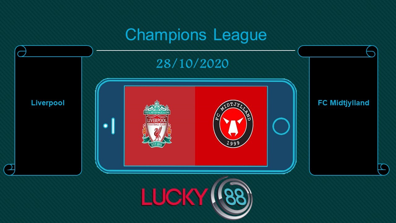 LUCKY88 Liverpool vs FC Midtjylland , Tip bóng đá miễn phí ngày 28/10/2020