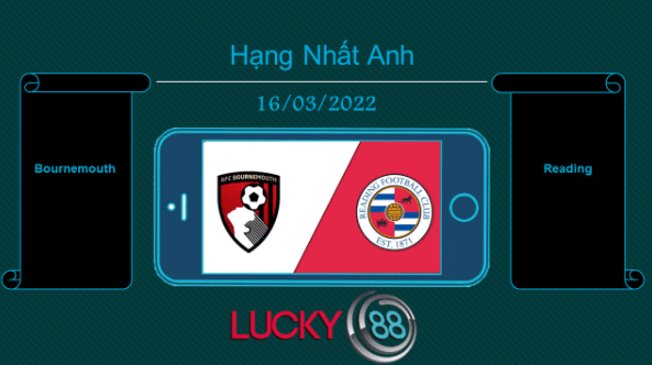 LUCKY88 Bournemouth vs Reading , Tip bóng đá miễn phí ngày 16/03/2022