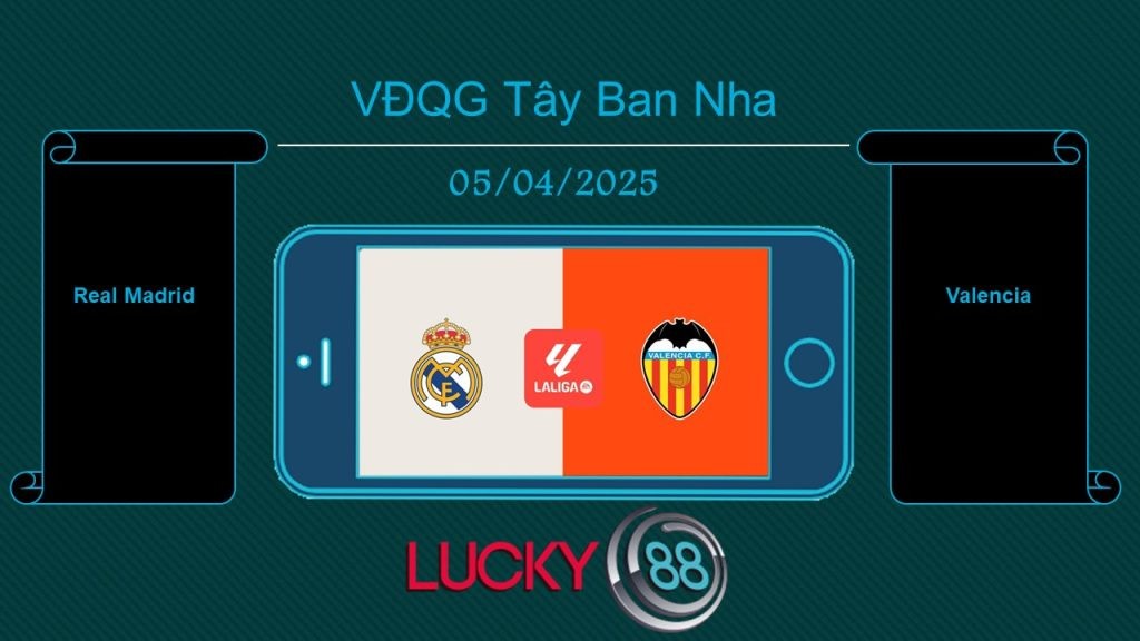 LUCKY88 Real Madrid vs Valencia, Tip bóng đá miễn phí ngày 05/04/2025