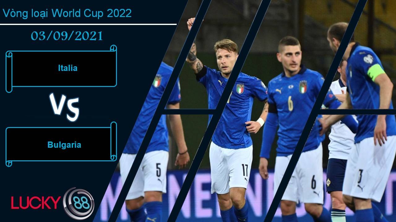 LUCKY88 Italia vs Bulgaria, Nhận định bóng đá 03/09/2021, Chiến thắng tưng bừng