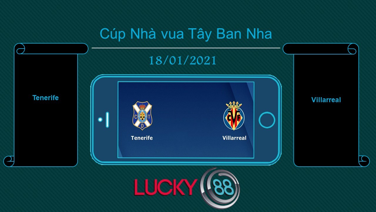 LUCKY88 Tenerife vs Villarreal , Tip bóng đá miễn phí ngày 18/01/2021