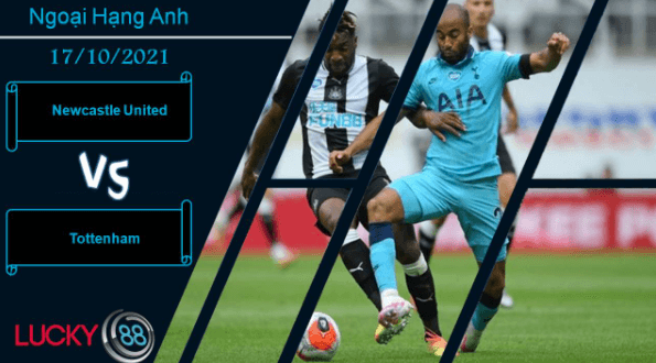 LUCKY88 Newcastle United vs Tottenham, Nhận định bóng đá 17/10/2021, Chích chòe trở mặt
