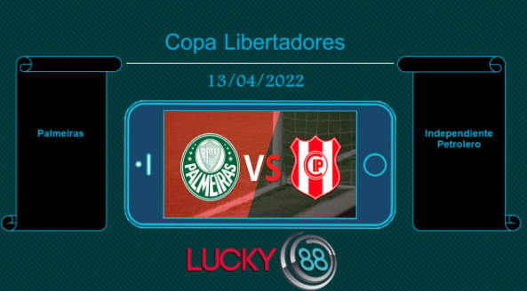 LUCKY88 Palmeiras vs Independiente Petrolero  , Tip bóng đá miễn phí ngày 13/04/2022