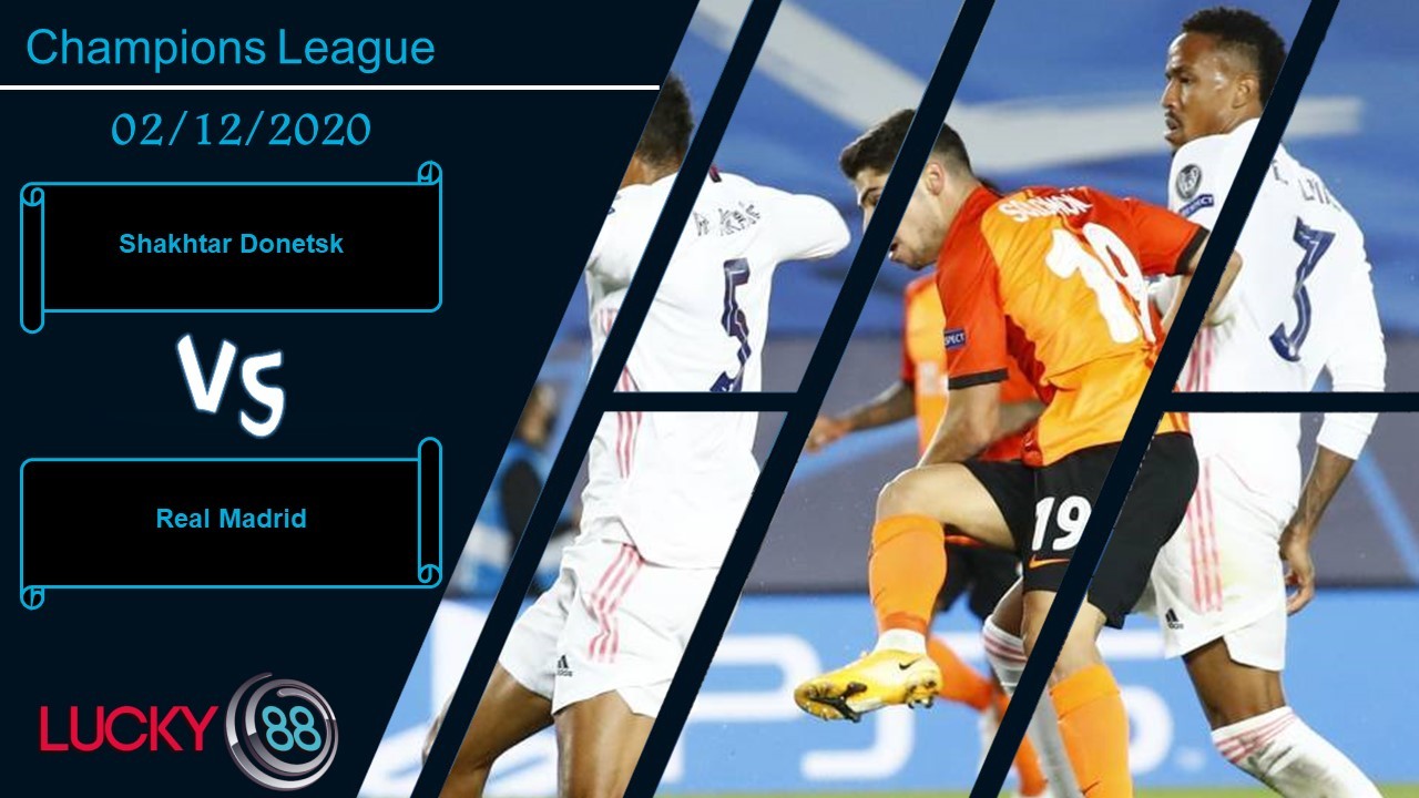 LUCKY88 Shakhtar Donetsk vs Real Madrid ,  Nhận định bóng đá 02/12/2020, Xác định rõ ràng