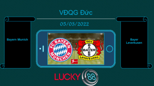 LUCKY88 Bayern Munich vs Bayer Leverkusen , Tip bóng đá miễn phí ngày 05/03/2022
