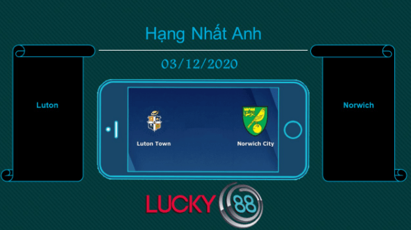 LUCKY88 Luton vs Norwich , Tip bóng đá miễn phí ngày 03/12/2020