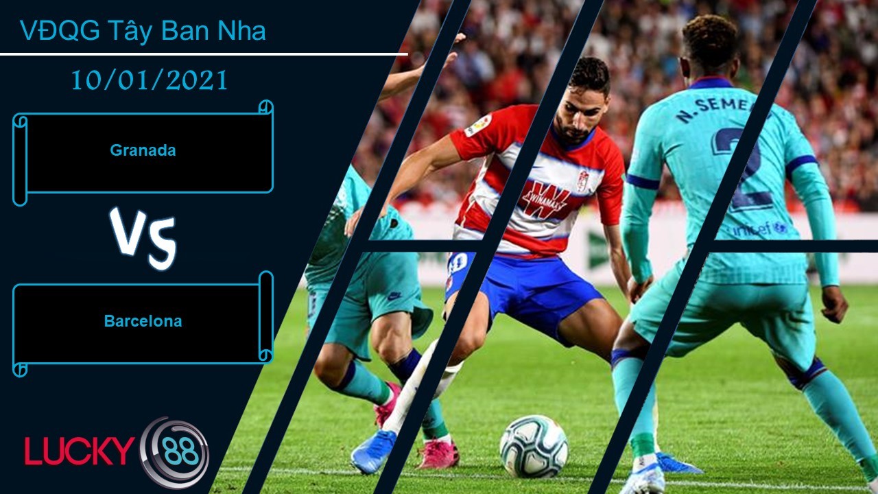 LUCKY88 Granada vs Barcelona ,  Nhận định bóng đá 10/01/2021, Phá tan áp lực