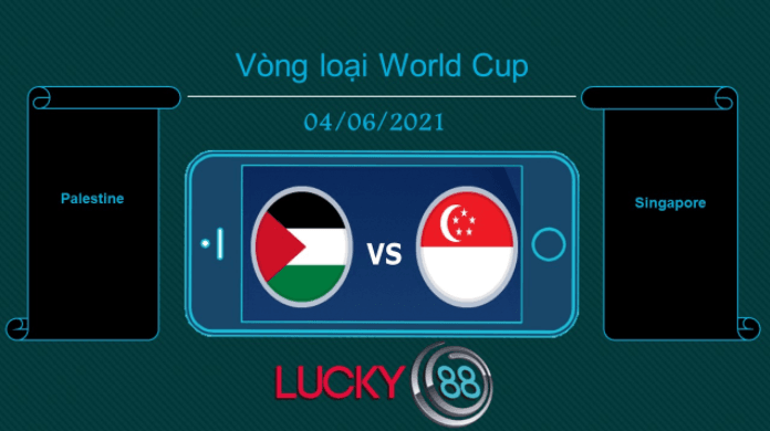 LUCKY88 Palestine vs Singapore , Tip bóng đá miễn phí ngày 04/06/2021
