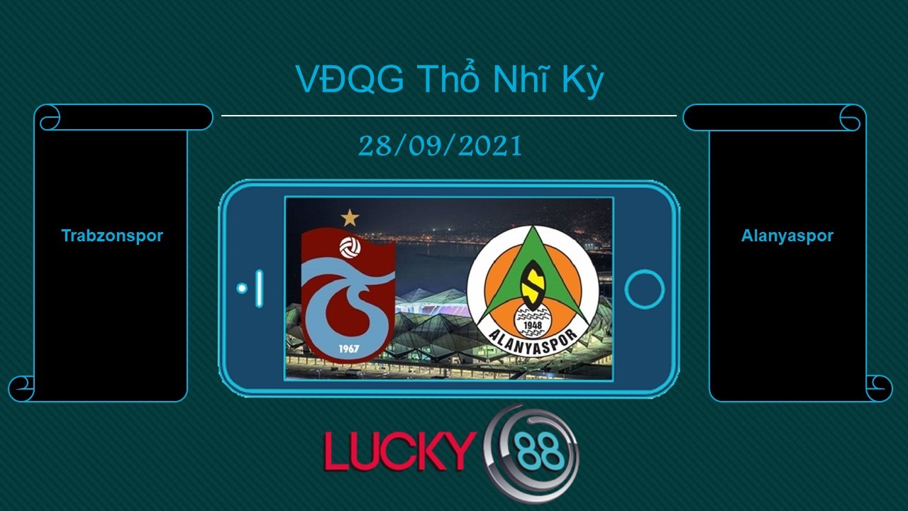 LUCKY88 Trabzonspor vs Alanyaspor , Tip bóng đá miễn phí ngày 28/09/2021