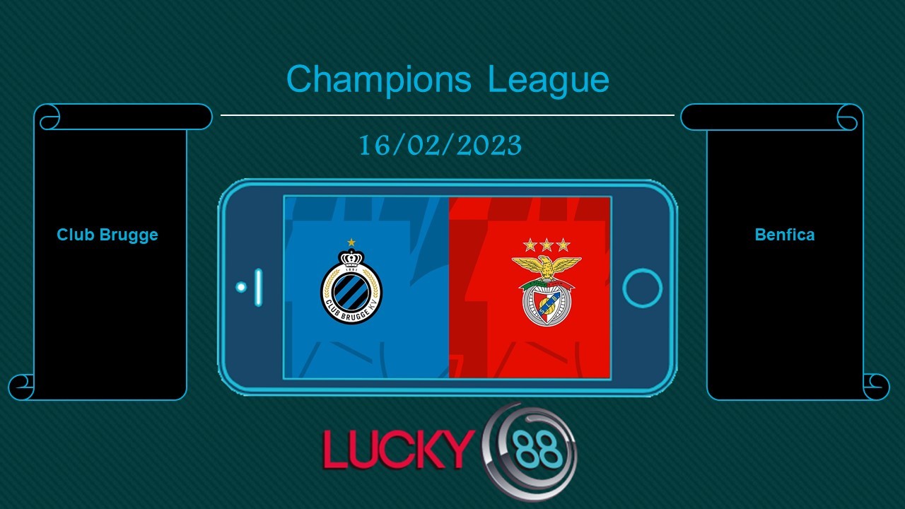 LUCKY88 Club Brugge vs Benfica, Tip bóng đá miễn phí ngày 16/02/2023