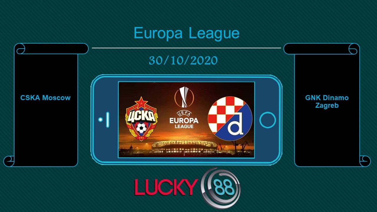 LUCKY88 CSKA Moscow vs GNK Dinamo Zagreb , Tip bóng đá miễn phí ngày 30/10/2020