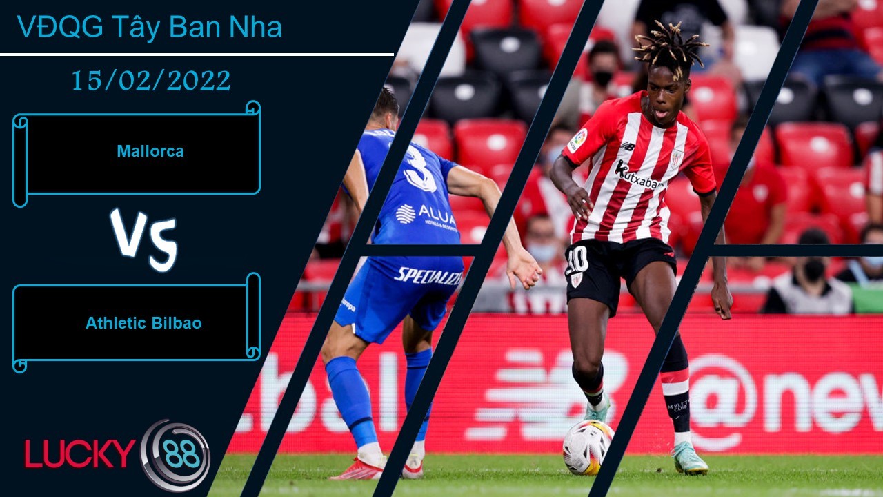 LUCKY88 Mallorca vs Athletic Bilbao,  Nhận định bóng đá 15/02/2022, Dễ có bất ngờ