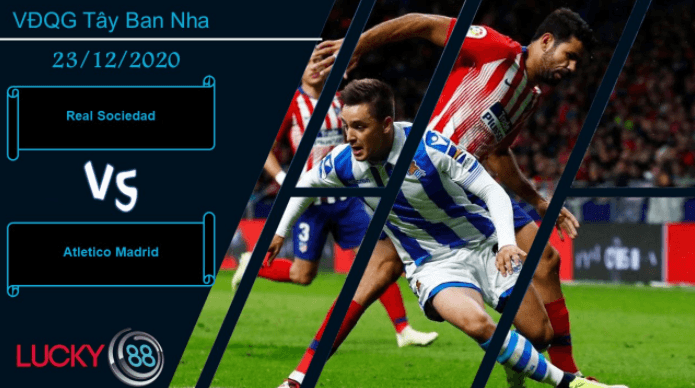 LUCKY88 Real Sociedad vs Atletico Madrid , Nhận định bóng đá 23/12/2020, Khác biệt sít sao