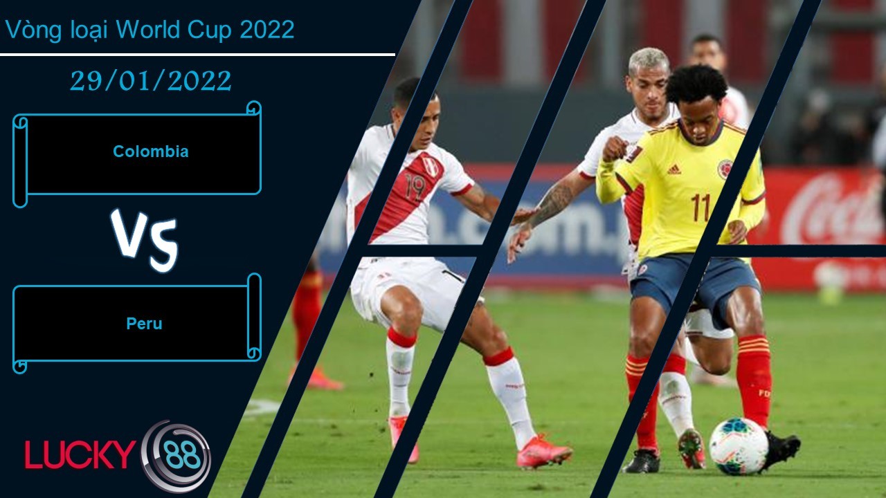 LUCKY88 Colombia vs Peru,  Nhận định bóng đá 29/01/2022, Trận cầu 6 điểm