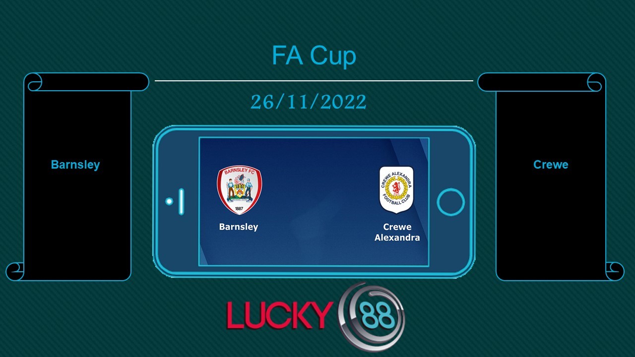 LUCKY88 Barnsley vs Crewe , Tip bóng đá miễn phí ngày 26/11/2022