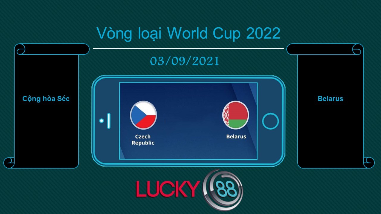 LUCKY88 Cộng hòa Séc vs Belarus , Tip bóng đá miễn phí ngày 03/09/2021