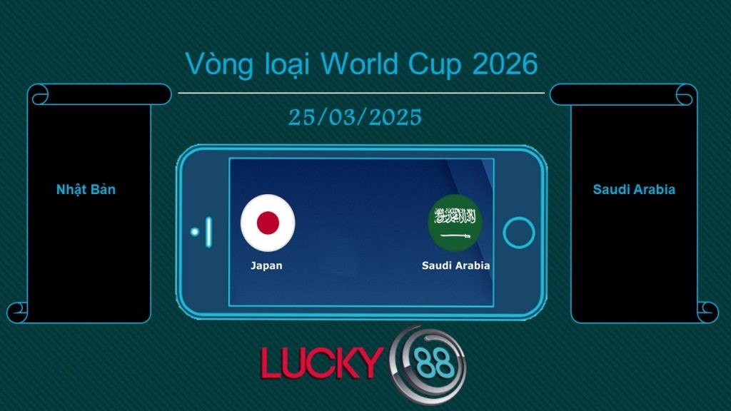 LUCKY88 Nhật Bản vs Saudi Arabia, Tip bóng đá miễn phí ngày 25/03/2025