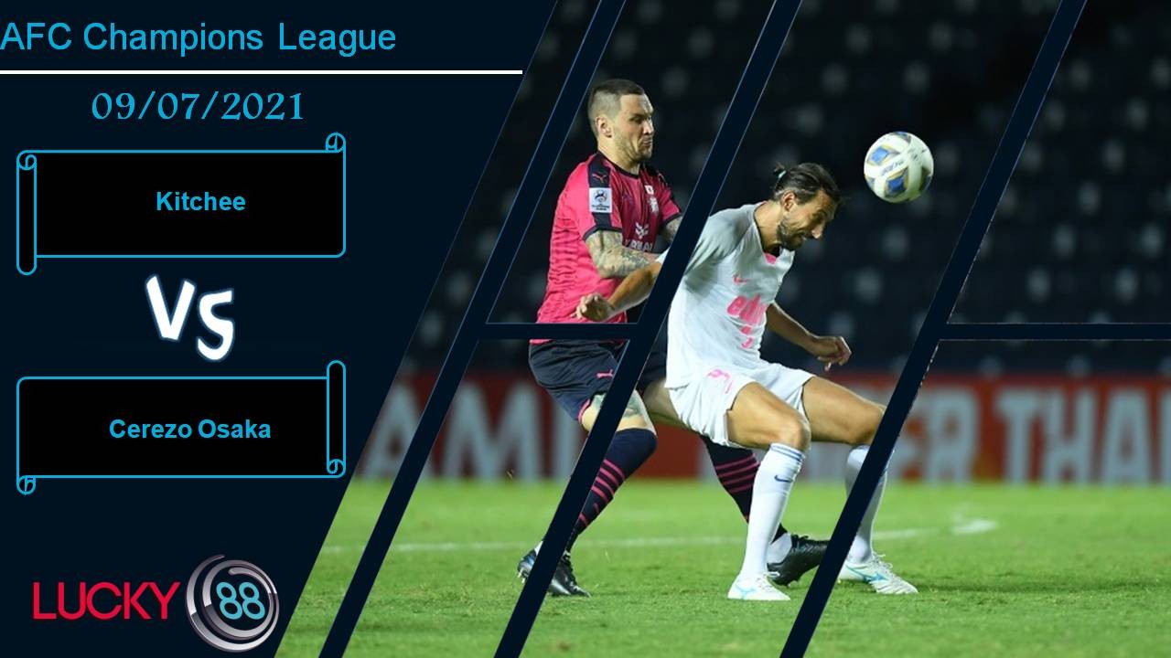 LUCKY88 Kitchee vs Cerezo Osaka, Nhận định bóng đá 09/07/2021, Tranh giành ngôi đầu