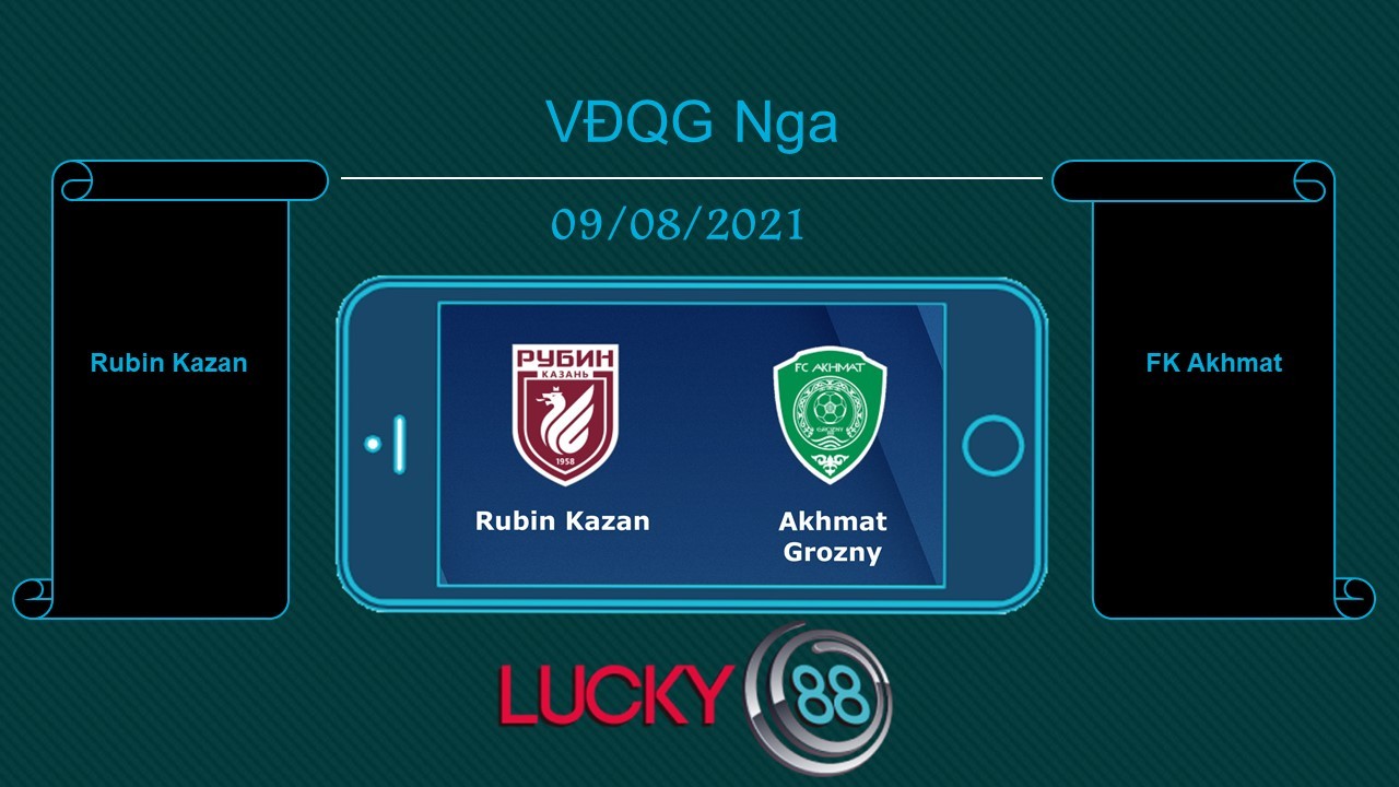 LUCKY88 Rubin Kazan vs FK Akhmat , Tip bóng đá miễn phí ngày 09/08/2021