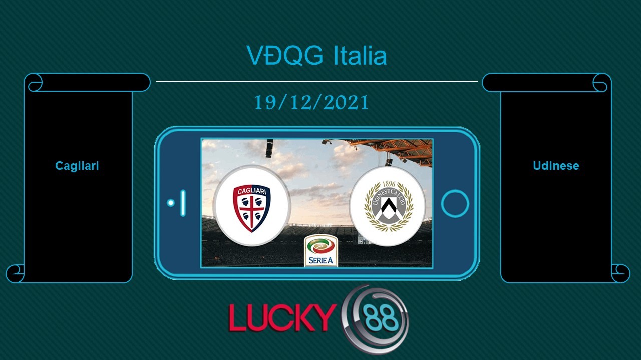 LUCKY88 Cagliari vs Udinese  , Tip bóng đá miễn phí ngày 19/12/2021