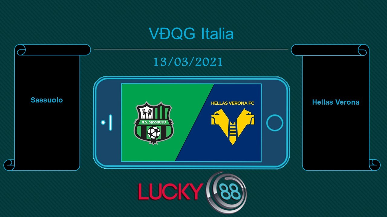 LUCKY88 Sassuolo vs Hellas Verona , Tip bóng đá miễn phí ngày 13/03/2021