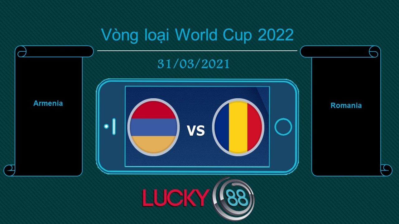 LUCKY88 Armenia vs Romania , Tip bóng đá miễn phí ngày 31/03/2021