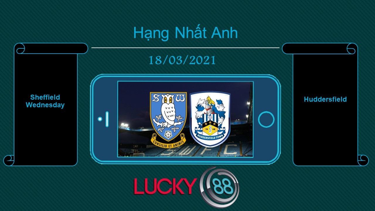 LUCKY88 Sheffield Wednesday vs Huddersfield , Tip bóng đá miễn phí ngày 18/03/2021