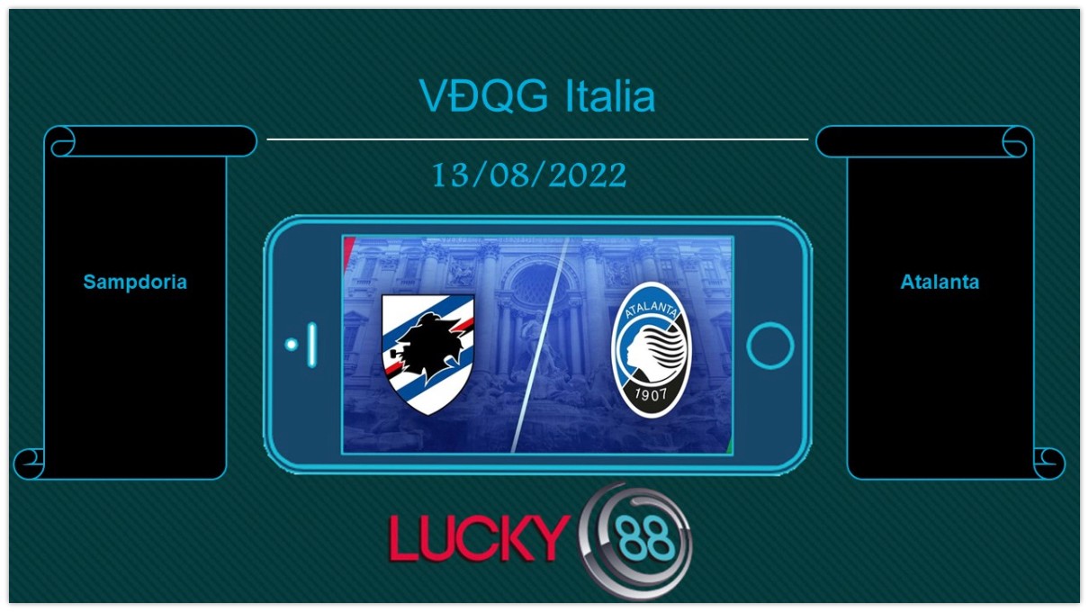LUCKY88 Sampdoria vs Atalanta , Tip bóng đá miễn phí ngày 13/08/2022
