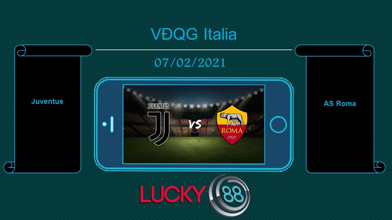 LUCKY88 Juventus vs AS Roma  , Tip bóng đá miễn phí ngày 07/02/2021