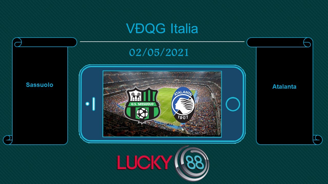 LUCKY88 Sassuolo vs Atalanta  , Tip bóng đá miễn phí ngày 02/05/2021