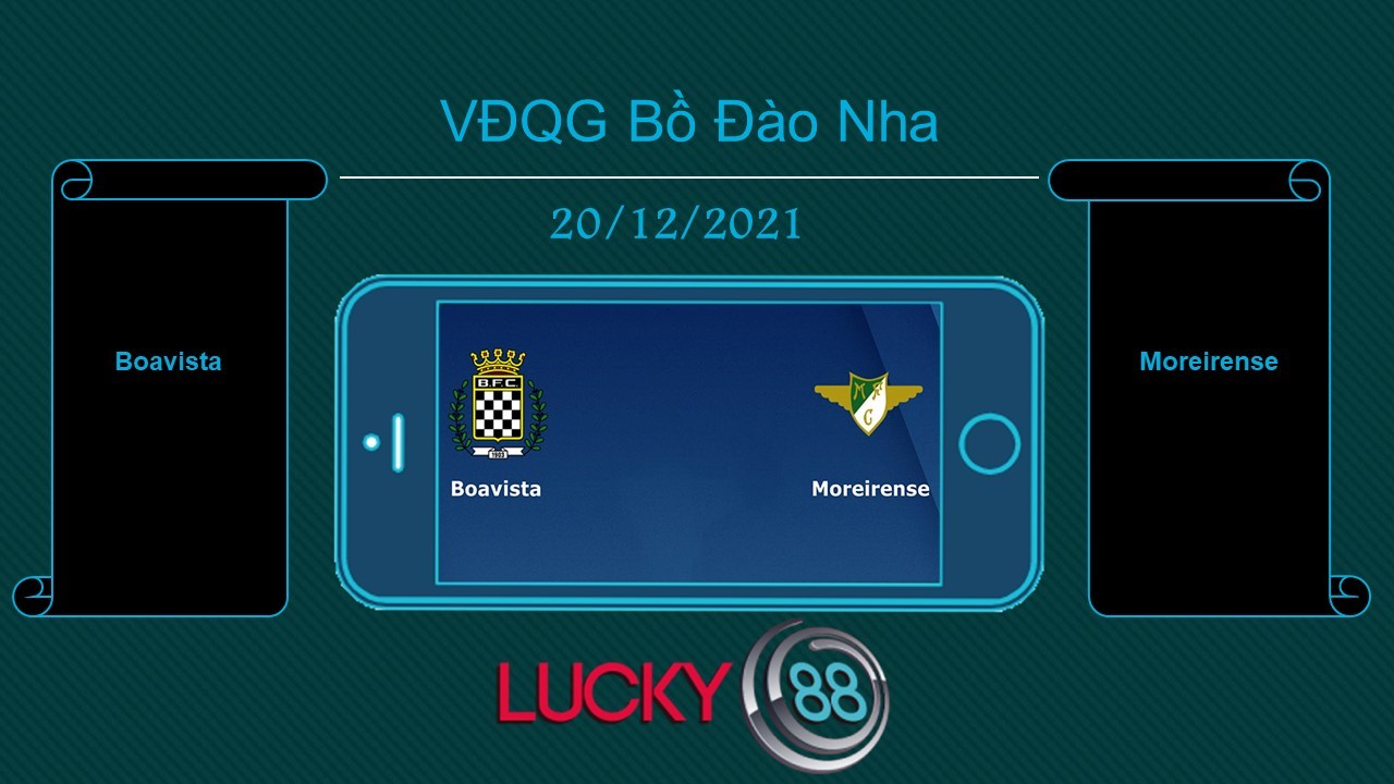 LUCKY88 Boavista vs Moreirense , Tip bóng đá miễn phí ngày 20/12/2021