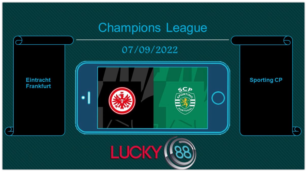 LUCKY88 Eintracht Frankfurt vs Sporting CP, Tip bóng đá miễn phí ngày 07/09/2022