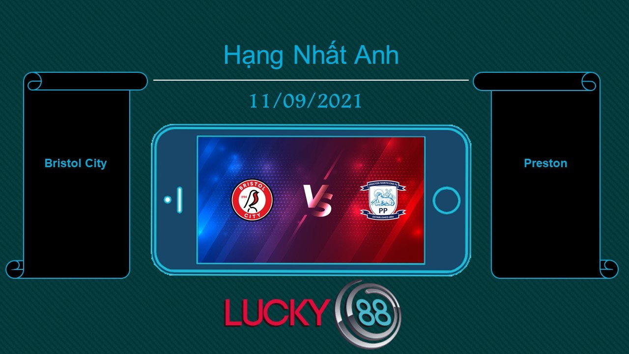 LUCKY88 Bristol City vs Preston , Tip bóng đá miễn phí ngày 11/09/2021