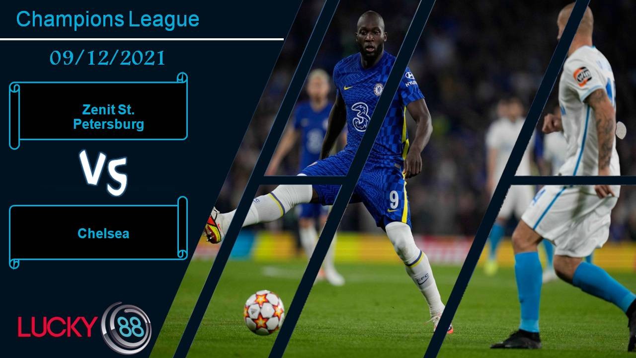 LUCKY88 Zenit St. Petersburg vs Chelsea, Nhận định bóng đá 09/12/2021, Cạm bẫy nước Nga