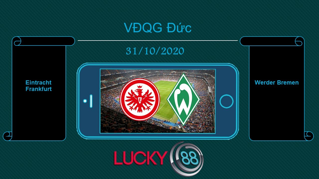 LUCKY88 Eintracht Frankfurt vs Werder Bremen , Tip bóng đá miễn phí ngày 31/10/2020