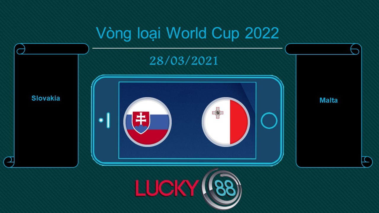 LUCKY88 Slovakia vs Malta , Tip bóng đá miễn phí ngày 28/03/2021